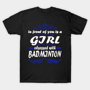 Badminton shuttlecock girl racket saying T-Shirt